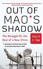 The best books on Obstacles to Political Reform in China - Out of Mao’s Shadow by Philip Pan