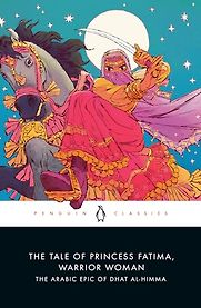 The Tale of Princess Fatima, Warrior Woman: The Arabic Epic of Dhat al-Himma translated by Melanie Magidow The Tale of Princess Fatima, Warrior Woman: The Arabic Epic of Dhat al-Himma translated by Melanie Magidow