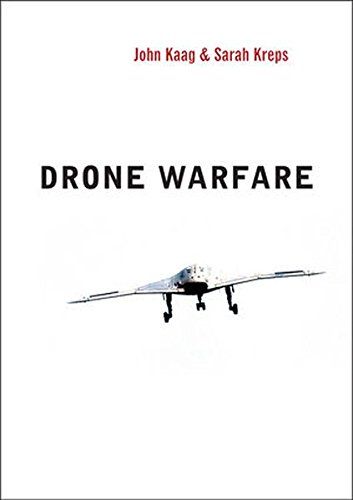Drone Warfare by John Kaag & Sarah Kreps