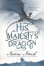The Best Historical Fantasy Books - Temeraire: His Majesty's Dragon by Naomi Novik