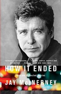 How it Ended: New and Collected Stories by Jay McInerney