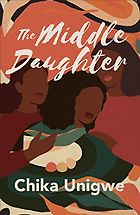 Novels Set in Nigeria - The Middle Daughter by Chika Unigwe