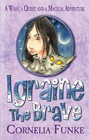 Novels for Kids Based on Fairy Tales - Igraine the Brave by Cornelia Funke Novels for Kids Based on Fairy Tales - Igraine the Brave by Cornelia Funke