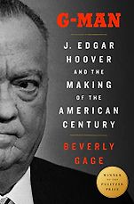 Pulitzer Prize-Winning Biographies - G-Man: J. Edgar Hoover and the Making of the American Century by Beverly Gage Pulitzer Prize-Winning Biographies - G-Man: J. Edgar Hoover and the Making of the American Century by Beverly Gage