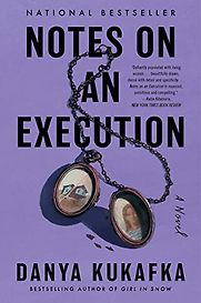 Notes on an Execution by Danya Kukafka Notes on an Execution by Danya Kukafka