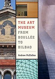 Best Books on the Art Museum - The Art Museum: From Boullee to Bilbao by Andrew McClellan Best Books on the Art Museum - The Art Museum: From Boullee to Bilbao by Andrew McClellan