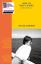 Award-Winning Memoirs of 2025 - How to End a Story: Collected Diaries by Helen Garner Award-Winning Memoirs of 2025 - How to End a Story: Collected Diaries by Helen Garner