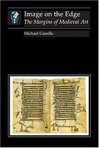 The best books on Reinterpreting Medieval Art - Image on the Edge: The Margins of Medieval Art by Michael Camille