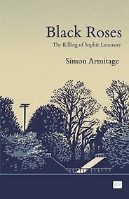 The best books on The Gothic - Black Roses by Simon Armitage The best books on The Gothic - Black Roses by Simon Armitage
