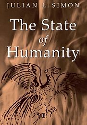 The State of Humanity by Julian L Simon The State of Humanity by Julian L Simon