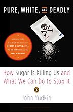 Diet Books - Pure, White, and Deadly: How Sugar Is Killing Us and What We Can Do to Stop It by John Yudkin