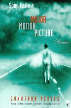 Soon To Be A Major Motion Picture by Jonathan Keates Soon To Be A Major Motion Picture by Jonathan Keates