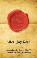 The best books on Libertarianism - Our Enemy the State by Albert Jay Nock The best books on Libertarianism - Our Enemy the State by Albert Jay Nock