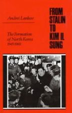 From Stalin to Kim Il Song by Andrei Lankov From Stalin to Kim Il Song by Andrei Lankov
