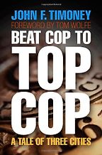 Beat Cop to Top Cop by John Timoney Beat Cop to Top Cop by John Timoney