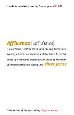 Affluenza by Oliver James Affluenza by Oliver James
