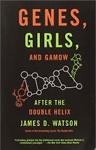 The best books on Men and Women - Genes, Girls, and Gamow by James D Watson