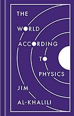The Best Science Books of 2020: The Royal Society Book Prize - The World According to Physics by Jim Al-Khalili The Best Science Books of 2020: The Royal Society Book Prize - The World According to Physics by Jim Al-Khalili