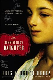 The Hummingbird’s Daughter by Luis Alberto Urrea The Hummingbird’s Daughter by Luis Alberto Urrea
