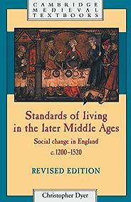 The best books on Daily Life in Medieval England - Standards of Living in the Later Middle Ages: Social Change in England c.1200–1520 by Christopher Dyer The best books on Daily Life in Medieval England - Standards of Living in the Later Middle Ages: Social Change in England c.1200–1520 by Christopher Dyer