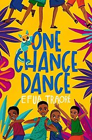 The Best Kids’ Books of 2023 - One Chance Dance by Efua Traoré The Best Kids’ Books of 2023 - One Chance Dance by Efua Traoré
