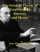 The best books on How the World’s Political Economy Works - The General Theory of Employment, Interest and Money by John Maynard Keynes