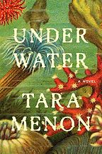Must-Read Novels of Early 2026 - Under Water: A Novel by Tara Menon
