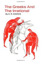 The best books on Ancient History in Modern Life - The Greeks and the Irrational by E R Dodds The best books on Ancient History in Modern Life - The Greeks and the Irrational by E R Dodds