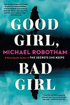 Good Girl, Bad Girl: A Novel by Michael Robotham Good Girl, Bad Girl: A Novel by Michael Robotham