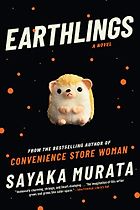Favourite Novels of 2020 - Earthlings: A Novel by Sayaka Murata