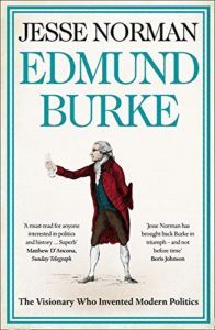 History Books by Tory Politicians - Edmund Burke: The Visionary Who Invented Modern Politics by Jesse Norman