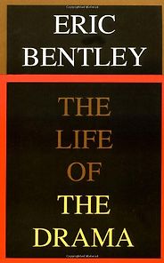 The best books on 20th Century Theatre - The Life of the Drama by Eric Bentley The best books on 20th Century Theatre - The Life of the Drama by Eric Bentley