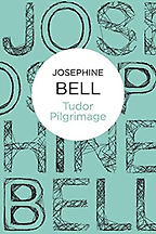 The Best Tudor Historical Fiction - Tudor Pilgrimage by Josephine Bell