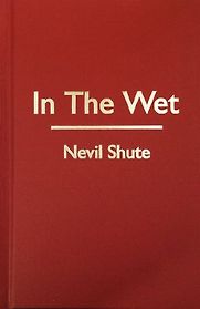 In the Wet by Nevil Shute In the Wet by Nevil Shute