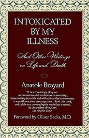 The best books on Medicine and Literature - Intoxicated By My Illness by Anatole Broyard The best books on Medicine and Literature - Intoxicated By My Illness by Anatole Broyard