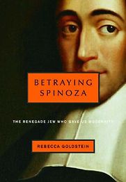 Betraying Spinoza by Rebecca Goldstein Betraying Spinoza by Rebecca Goldstein