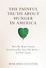 The Painful Truth about Hunger in America: Why We Must Unlearn Everything We Think We Know—and Start Again by Mariana Chilton