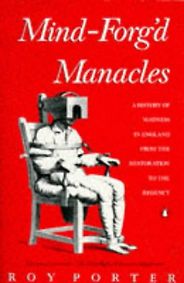 The best books on The History of Medicine and Addiction - Mind-Forg’d Manacles by Roy Porter The best books on The History of Medicine and Addiction - Mind-Forg’d Manacles by Roy Porter