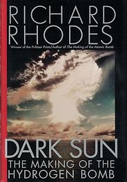 Books about J Robert Oppenheimer (to Read After the Movie) - Dark Sun: The Making of the Hydrogen Bomb by Richard Rhodes Books about J Robert Oppenheimer (to Read After the Movie) - Dark Sun: The Making of the Hydrogen Bomb by Richard Rhodes