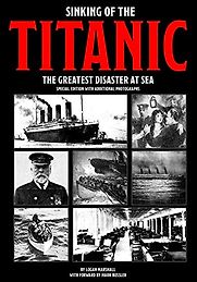 Sinking of the Titanic: The Greatest Disaster At Sea by Logan Marshall Sinking of the Titanic: The Greatest Disaster At Sea by Logan Marshall