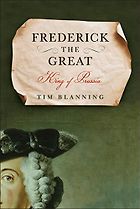 The best books on Frederick the Great - Frederick the Great: King of Prussia by Tim Blanning