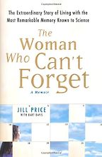 The best books on Memory and the Digital Age - The Woman Who Can’t Forget by Jill Price The best books on Memory and the Digital Age - The Woman Who Can’t Forget by Jill Price