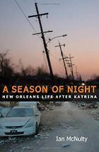 The best books on New Orleans - A Season of Night by Ian McNulty