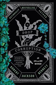A Drop of Corruption by Robert Jackson Bennett A Drop of Corruption by Robert Jackson Bennett