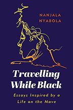 The best books on Immigration and Race - Travelling While Black: Essays Inspired by a Life on the Move by Nanjala Nyabola The best books on Immigration and Race - Travelling While Black: Essays Inspired by a Life on the Move by Nanjala Nyabola