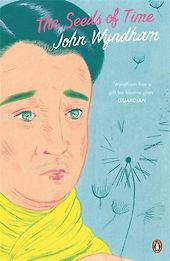 Five Lesser-Known Books by Sci Fi Greats - The Seeds of Time by John Wyndham Five Lesser-Known Books by Sci Fi Greats - The Seeds of Time by John Wyndham