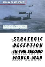 Strategic Deception in the Second World War by Michael Howard Strategic Deception in the Second World War by Michael Howard