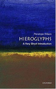 The best books on Hieroglyphics - Hieroglyphs: A Very Short Introduction by Penelope Wilson The best books on Hieroglyphics - Hieroglyphs: A Very Short Introduction by Penelope Wilson