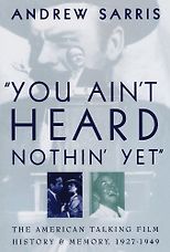 The best books on Film Criticism - “You Ain’t Heard Nothin’ Yet” by Andrew Sarris