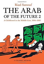 Best Comics of 2016 - The Arab of the Future 2: A Childhood in the Middle East, 1984-1985 by Riad Sattouf Best Comics of 2016 - The Arab of the Future 2: A Childhood in the Middle East, 1984-1985 by Riad Sattouf
